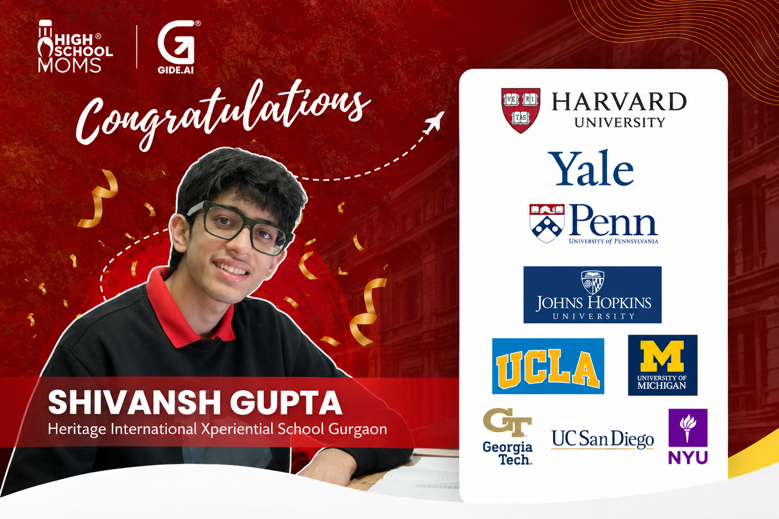Shivansh Gupta, Heritage International Xperiential School Gurgaon, admitted to Harvard, Yale, Penn, Johns Hopkins, UCLA, University of Michigan, Georgia Tech, UC San Diego, and NYU