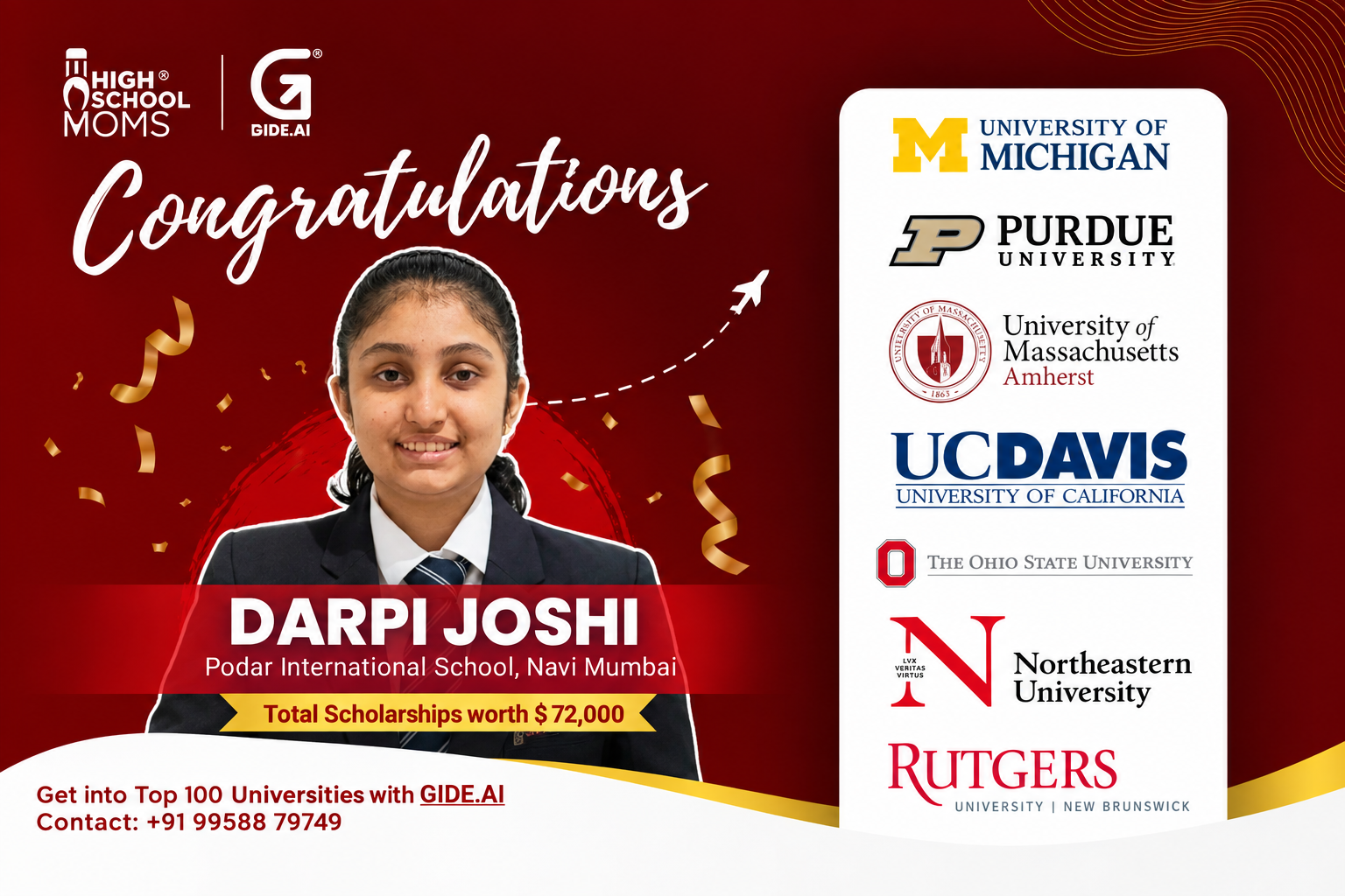 Darpi Joshi, Podar International School Navi Mumbai, admitted to University of Michigan, Purdue, UMass Amherst, UC Davis, Ohio State, Northeastern, and Rutgers
