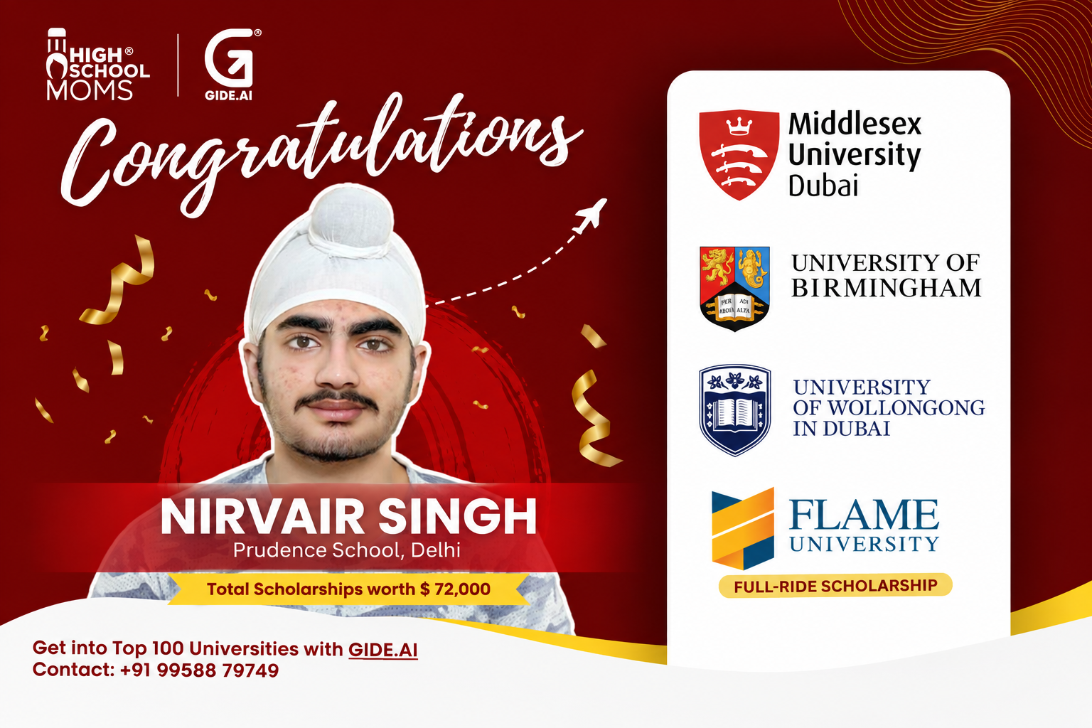 Nirvair Singh, Prudence School Delhi, admitted to Middlesex University Dubai, University of Birmingham, University of Wollongong in Dubai, and FLAME University with a full-ride scholarship